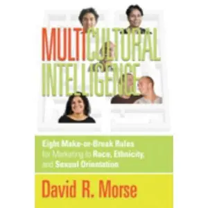 USED-Multicultural Intelligence: Eight Make-or-Break Rules for Marketing to Race, Ethnicity, and Sexual Orientation (Practical Books for Smart Markets from Pmp) by David R. Morse (Hardcover)