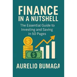 Finance in a Nutshell: The Essential Guide to Investing and Saving in 50 Pages (Practical Guides to Modern Wellbeing) Paperback – April 12, 2025