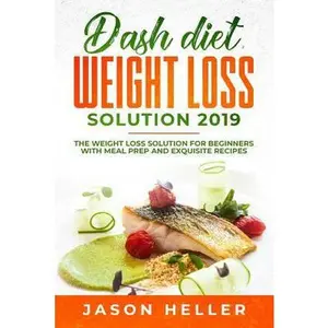 USED-Dash Diet Weight Loss Solution 2019: The Weight Loss Solution for Beginners with Meal Prep and Exquisite Recipes by Heller, Jason (Paperback)
