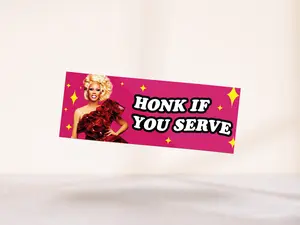 Honk If You Serve Bumper Sticker - RuPaul's Drag Race Drag Queen Pride Meme Car Decal - UV-Resistant Material for Durability - Fun & Unique Car Sticker