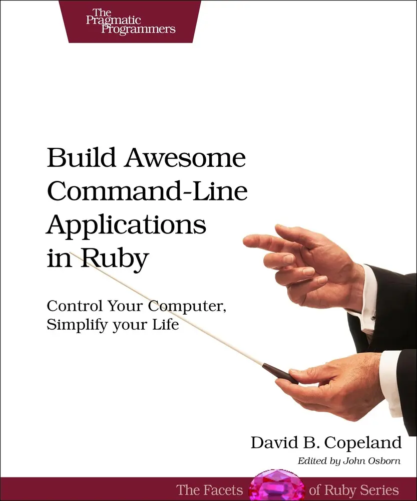 USED-Build Awesome Command-Line Applications in Ruby: Control Your Sputer, Simplify Your Life by Copeland, David (Paperback)