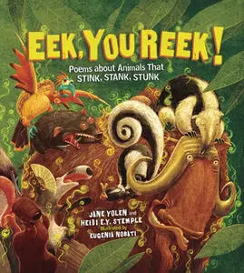 Eek, You Reek!: Poems about Animals That Stink, Stank, Stunk -- Heidi E. y. Stemple, Paperback