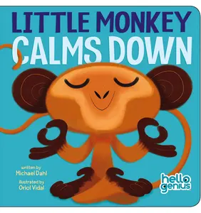 Little Monkey Calms Down -- Michael Dahl - Board Book