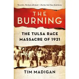 USED-The Burning: The Tulsa Race Massacre of 1921 by Madigan, Tim (Paperback)
