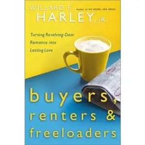 USED-Buyers, Renters & Freeloaders: Turning Revolving-Door Romance into Lasting Love by Willard F. Harley Jr. (Hardcover)