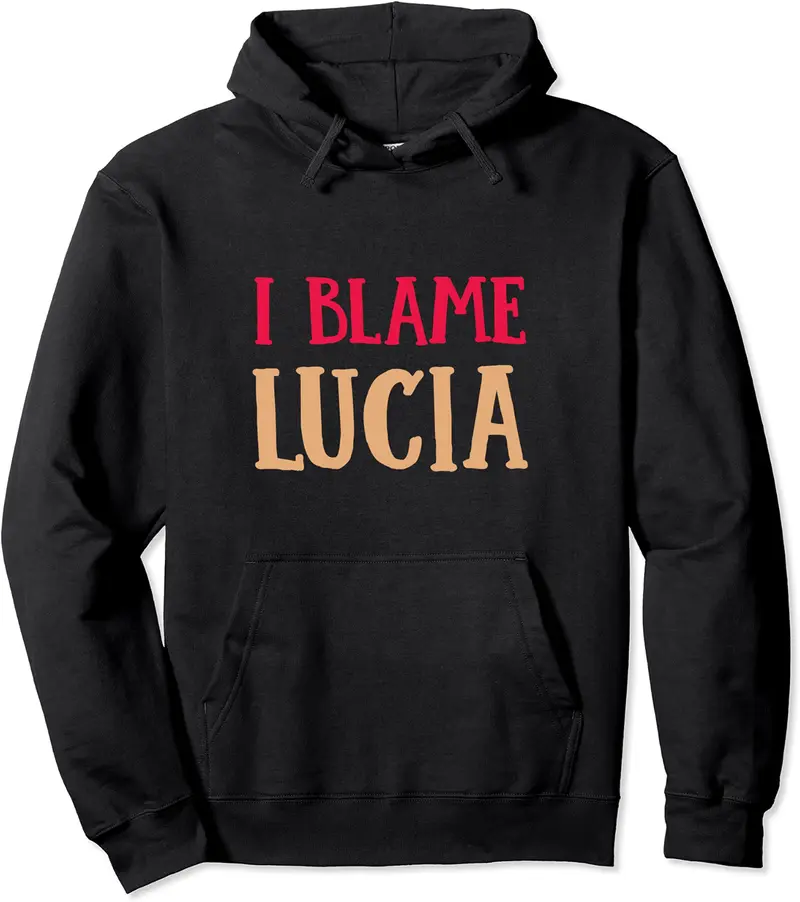 I Blame Lucia Funny Name Humor Nickname Friends Personalized Pullover Hoodie - Demauriora Shop 77B09FQ88J28