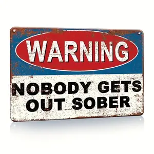 Vintage Metal Sign Warning Tin Sign Nobody Gets Out Sober, Shop Home Bar Wall Decor, Humor Words Metal Plaque, Wall Art Stickers Kitchen Home Dinner Room, Toilet Slogan Sticker Decoration Plaque Poster