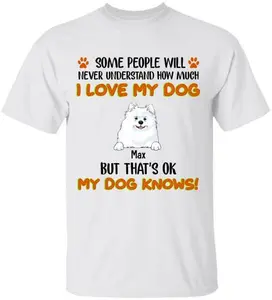 Some People Will Never Understand How Much I Love My Dog - Tshirt