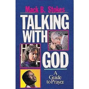 USED-Talking with God: A Guide to Prayer by Mack B. Stokes (Paperback)