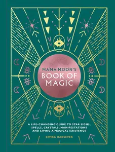 USED-Mama Moon's Book of Magic: A Life-Changing Guide to Star Signs, Spells, Crystals, Manifestations and Living a Magical Existence by Haksever, Semra (Hardcover)