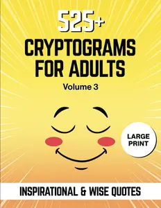 525+ Cryptograms For Adults Large Print: Sharpen Your Mind and Lift Your Spirits - A Puzzle Activity Book for Adults Full of Inspirational