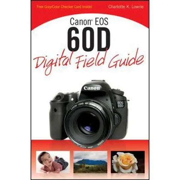 USED-Canon EOS 60D Digital Field Guide by Charlotte K. Lowrie (Paperback)