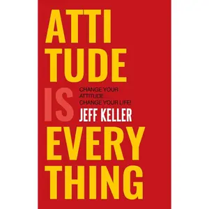 USED-Attitude Is Everything: Change Your Attitude ... Change Your Life! by Keller, Jeff (Paperback)