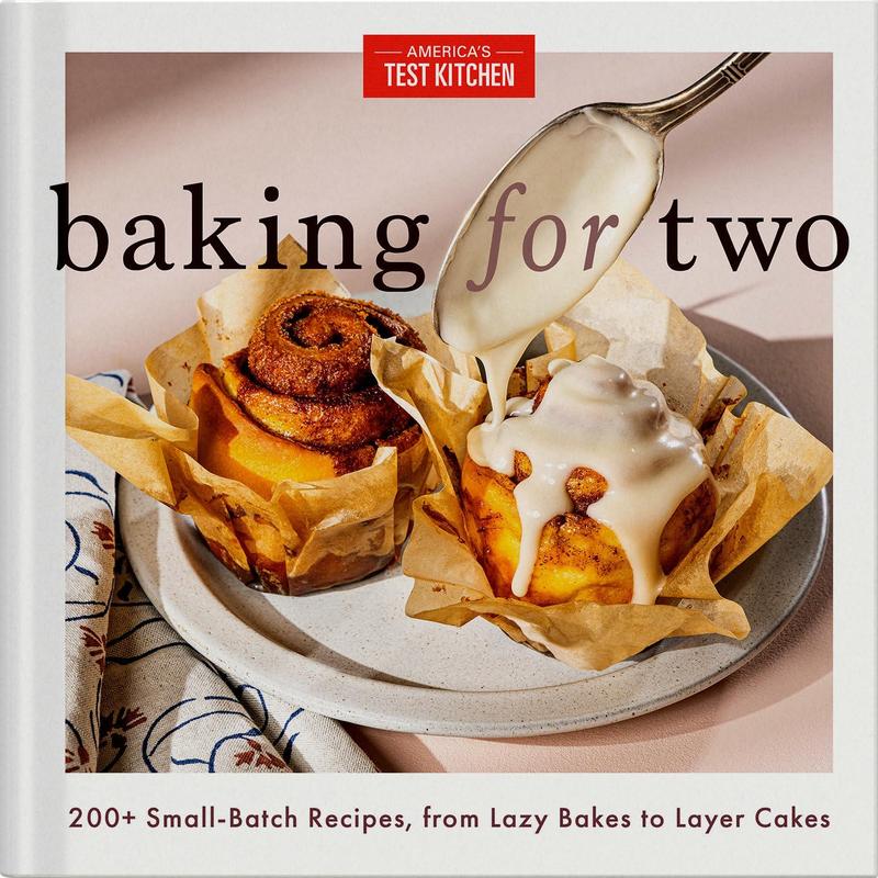 Baking for Two: 200+ Small-Batch Recipes, from Lazy Bakes to Layer Cakes -- America's Test Kitchen - Hardcover