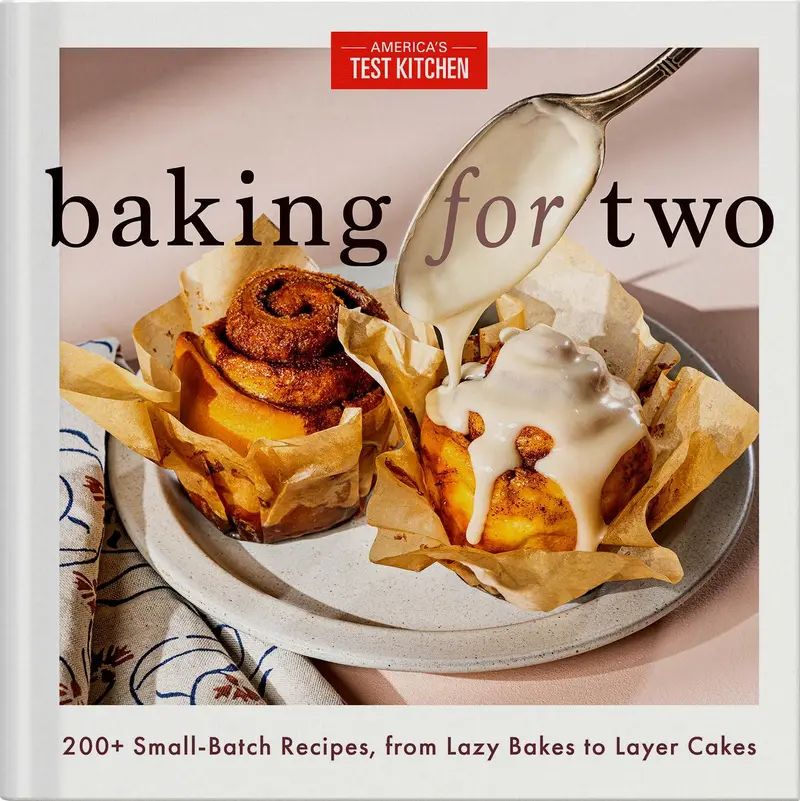 Baking for Two: 200+ Small-Batch Recipes, from Lazy Bakes to Layer Cakes -- America's Test Kitchen - Hardcover