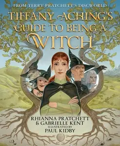 Tiffany Aching's Guide to Being a Witch -- Rhianna Pratchett - Hardcover
