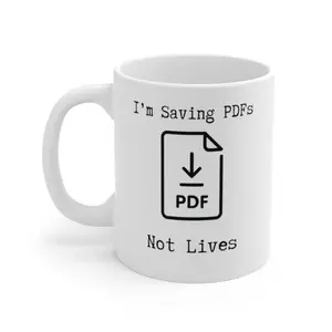 "I'm Saving PDF"s Not Lives" |  Ceramic Funny Mug | Drinkware for Colleagues/Accountants