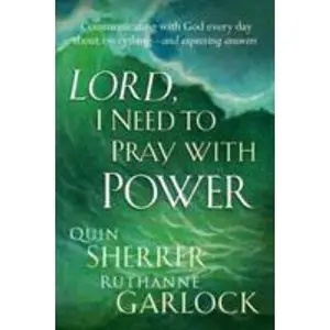 USED-Lord I Need To Pray With Power: Communicating with God Every Day about Everything - and Expecting Answers by Ruthanne Garlock (Paperback)