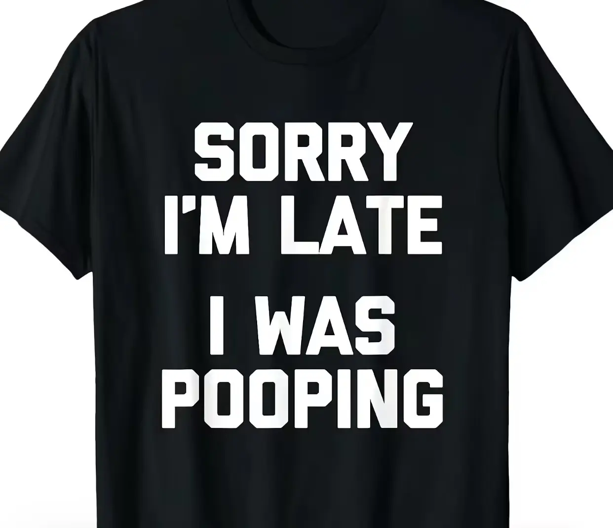 Sorry I'm Late I Was Pooping Shirt, Funny Pooping Humor T-Shirt, Relatable Late Quote Tee, 100% Cotton Casual Top, Multiple Colors Available