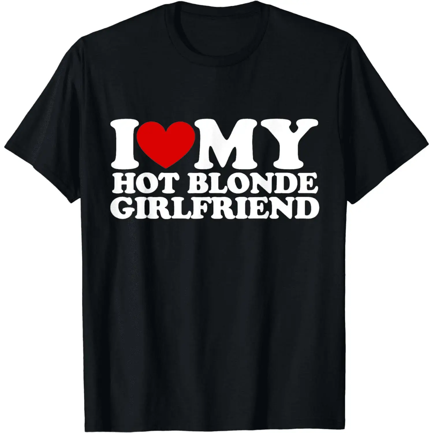 [100%25 Cotton] I Love My Hot Blonde Girlfriend I Heart My Blonde Hot GF Wife Husband T-Shirt Casual Soft Short Sleeve Tees
