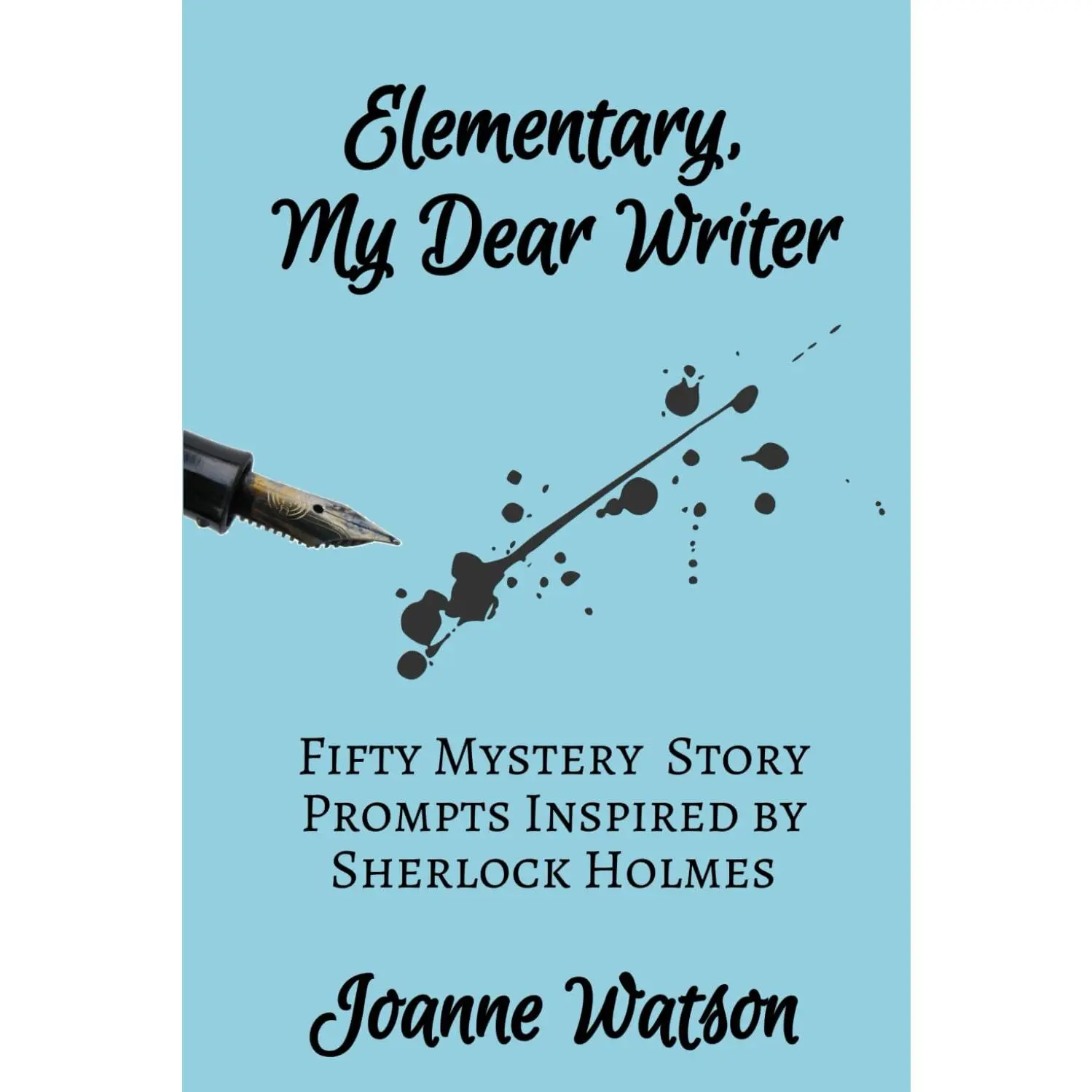 Elementary, My Dear Writer: Writing a Mystery Inspired by the Great Detective