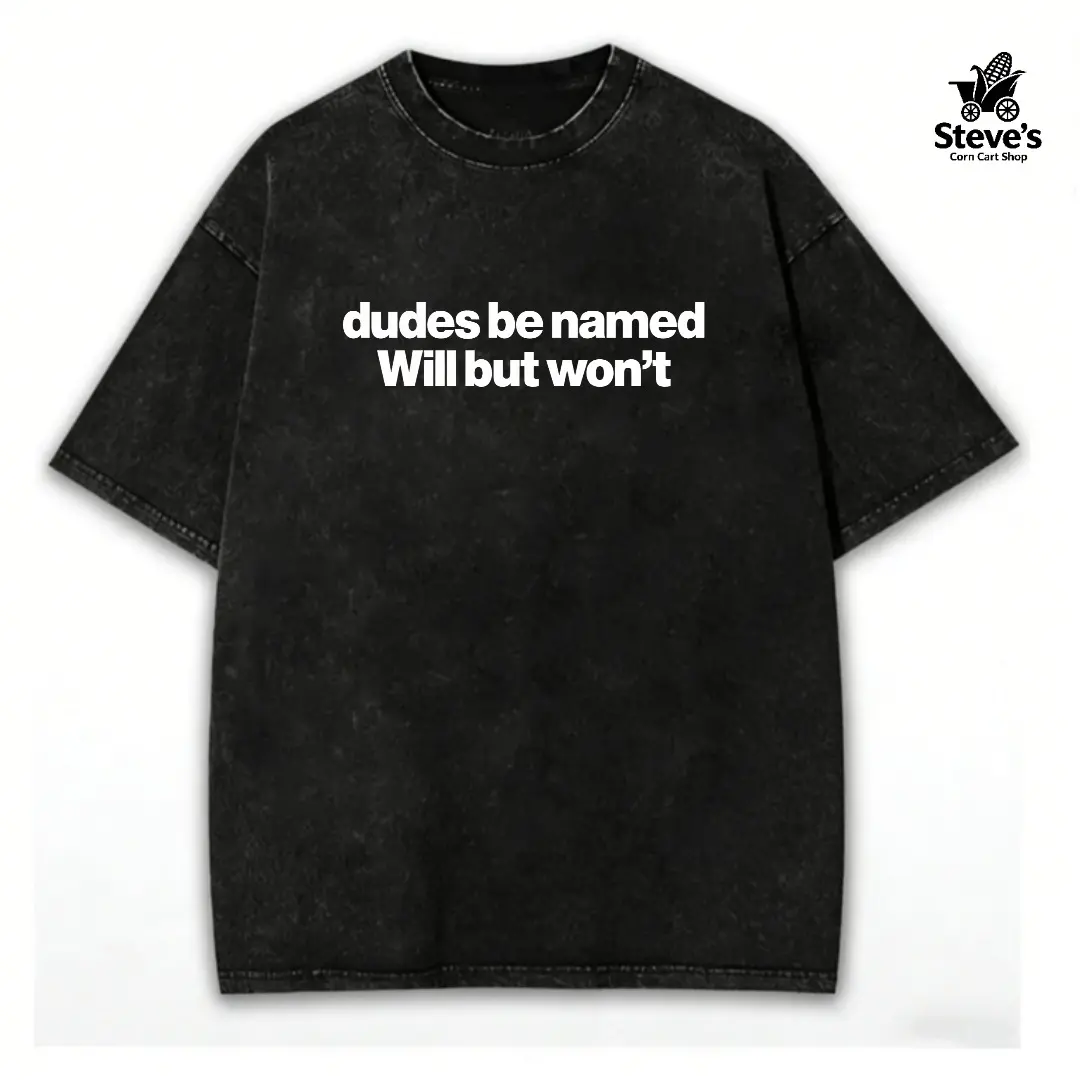 Men's Washed Short-Sleeve Streetwear Graphic T-Shirt - Soft Breathable Cotton, Funny "Dudes Be Named Will" Slogan, Round Neck, Figure-Fitting, Casual Menswear, Customized DIY Projects, Easy to Care For