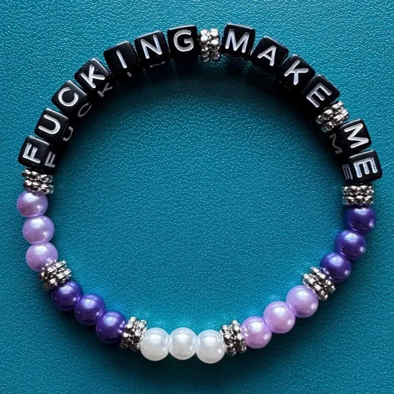 Fucking make me. Beaded friendship bracelet.