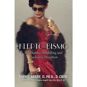USED-Klepto-Bismo: Big Pharma, Shoplifting and Psychiatric Deception (1) by Brady,II, Ph.D., D.Crim, John C (Paperback)
