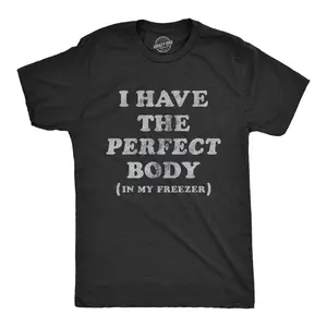 Mens I Have The Perfect Body In My Freezer T Shirt Funny Sarcastic True Crime Lovers Novelty Tee for Guys Mens Funny T Shirts Cool Vintage Fashion T-Shirt Gift Classic Menswear Halloween Apparel for Men Funny Black