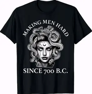 Making Men Hard Since 700 B.C Funny Feminist Medusa Ancient T-Shirt Graphic Tee Pure Cotton Casual Trendy Tops for Women for Men Perfect Gift