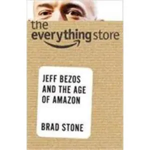 USED-THE EVERYTHING STORE: JEFF BEZOS AND THE AGE OF AMAZON by Brad Stone (Paperback)