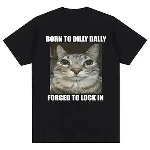 Born To Dilly Dally, Forced To Lock In Funny Meme Gift T Shirt Streetwear