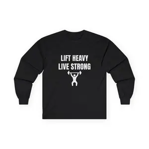Lift Heavy Live Strong weightlifter graphic long sleeve tee | Fitness workout apparel