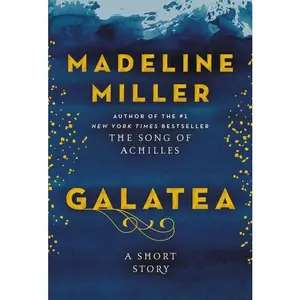 Galatea: A Short Story by Madeline Miller [Hardback Book]