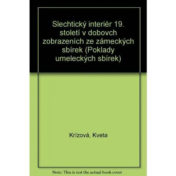 USED-S?lechticky´ interie´r 19. stoleti´ v dobovc´h zobrazeni´ch ze za´mecky´ch sbi´rek (Poklady ume?lecky´ch sbi´rek) (Czech Edition) by Kve?ta Kr?i´z?ova´ (Unknown)
