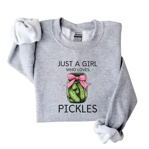 Just a Girl Who Loves Pickles Sweatshirt - Funny Pickle sweater - Girls Pickle Sweatshirt - Pickle Lover Gift