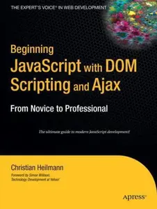 USED-Beginning JavaScript with DOM Scripting and Ajax: From Novice to Professional by Heilmann, Christian (Paperback)