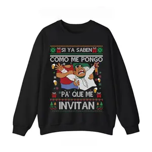 Si ya saben como me pongo pa'que me invitan sweatshirt, Mexican sweatshirt, Feliz Navidad sweatshirt, Ugly Christmas sweater, Christmas gift