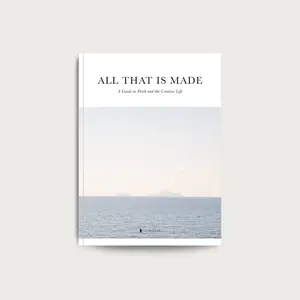 Alabaster All That Is Made: A Guide to Faith and the Creative Life