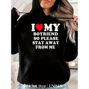 Vintage Style Hoodie with Bold ‘I Love My Boyfriend So Please Stay Away From Me’ Graphic, Ideal for Special Occasions
