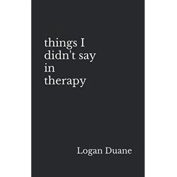 The Things I Didn't Say in Therapy - Logan Duane - Paperback Book Series, Career & Self-Help Reading Materials, Humanities & Social Sciences Bookseries