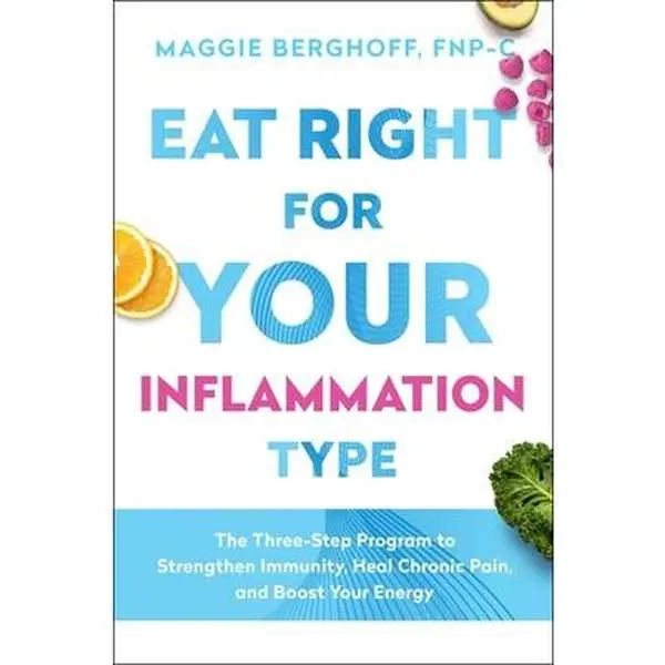 USED Book - Eat Right for Your Inflammation Type: The Three-Step Program to Strengthen Immunity, Heal Chronic Pain, and Boost Your Energy by Berghoff, Maggie (Hardcover) - english