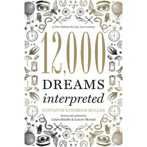 12,000 Dreams Interpreted: A New Edition for the 21st Century