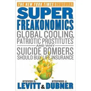 USED-Superfreakonomics: Global Cooling, Patriotic Prostitutes, and Why Suicide Bombers Should Buy Life Insurance by Levitt, Steven D. (Hardcover)