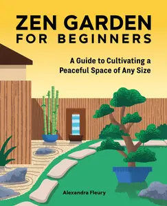 USED-Zen Garden for Beginners: A Guide to Cultivating a Peaceful Space of Any Size by Fleury, Alexandra (Paperback)