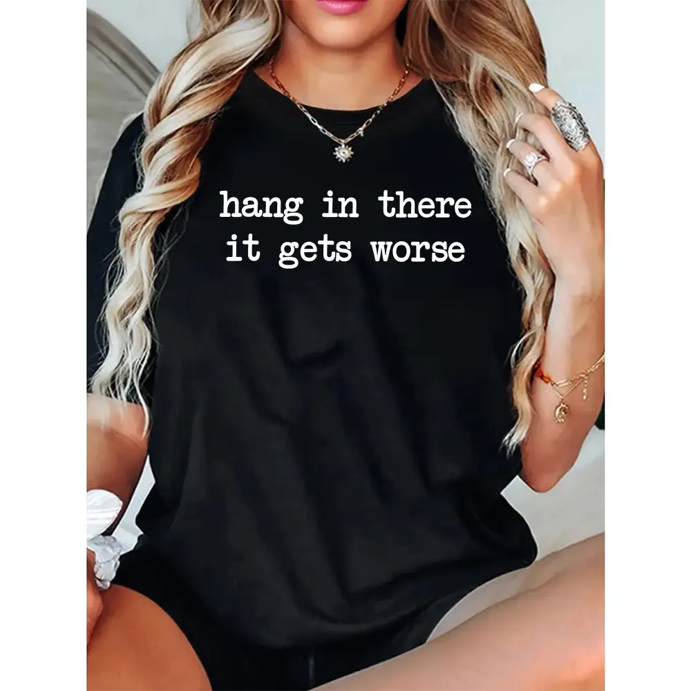 Hang In There It Gets Worse Shirt, Funny Sarcastic Shirt, Mental Health Humor Tee, Women's Shirt, Trendy Gift for Her, Anxiety Shirt