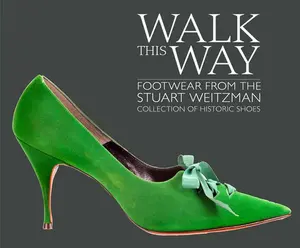 USED-Walk This Way: Footwear from the Stuart Weitzman Collection of Historic Shoes by Maeder, Edward (Hardcover)