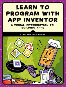 USED-Learn to Program with App Inventor: A Visual Introduction to Building Apps by Logan, Lyra (Paperback)
