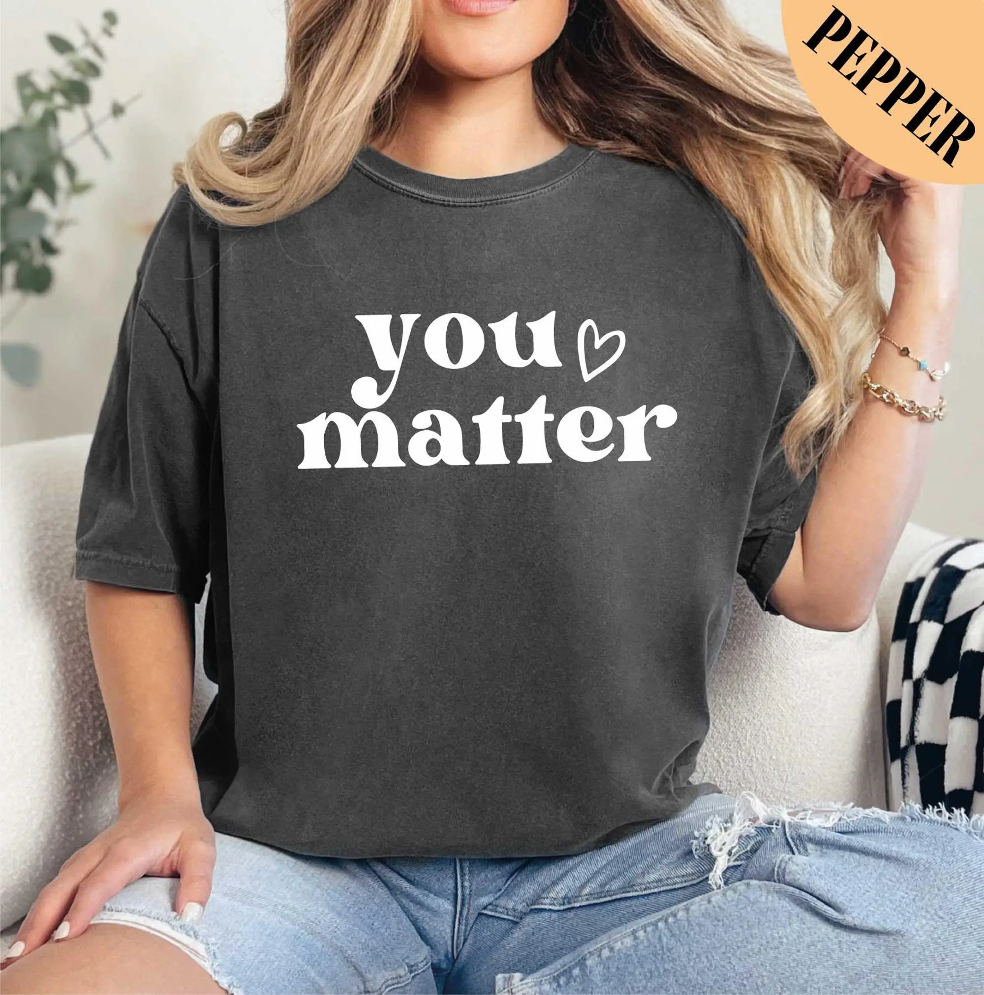 You Matter Shirt, Motivational Shirt, Inspirational Shirt, Depression Shirt, Inspirational Gift Shirt, Comfort Colors, Self Care Shirt