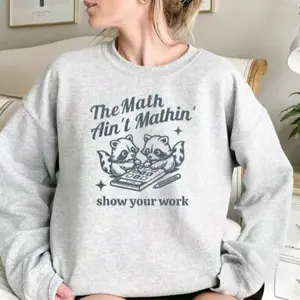 HappyShift - Funny Math Teacher Gildan Sweatshirt, The Math Ain't Mathin Meme Sweater, Show Your Work Math Sweater, Hilarious Math Pun Crewneck, Math Teacher Gift